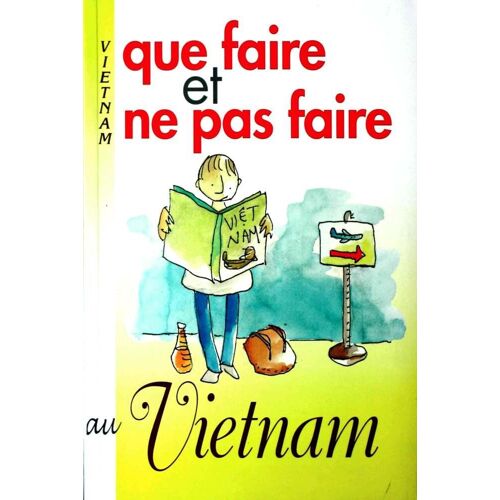 Que Faire Et Ne Pas Faire Au Vietnam