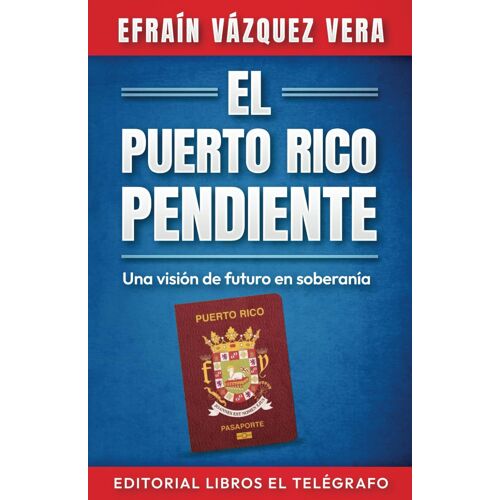 El Puerto Rico Pendiente: Una Visión De Futuro En Soberanía