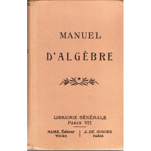 Manuel D'algèbre D'après Les Progammes De 1902 Et 1912