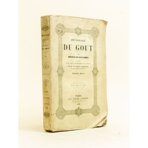 Physiologie Du Goût, Précédée D'une Notice Biographique Sur L'auteur. Tome Ii