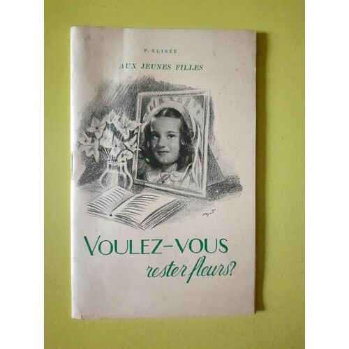 P Elisée Aux Jeunes Filles Voulez Vous Rester Fleurs