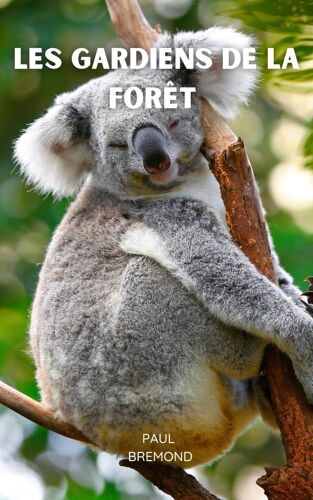 Les Gardiens De La Forêt: Histoire Et Défense Des Koalas