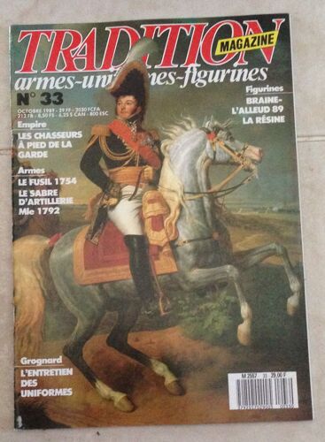 Tradition Magazine N°33/La Legion D'honneur 3/Le Fusil 1754/Casques De Gardes De Corps Sous La Restauration 2/Figurines La Resine 2 33 