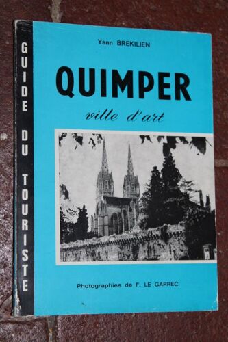 Quimper, Ville D'art. Photographies De F. Le Garrec. Guide Du Touriste