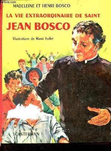 La Vie Extraordinaire De Saint Jean Bosco.