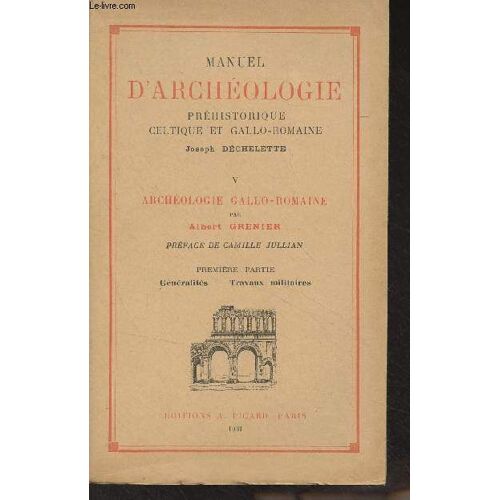 Manuel D Archéologie Préhistorique, Celtique Et Gallo-Romaine - V - Archéologie Gallo-Romaine - 1er Partie : Généralités - Travaux Militaires