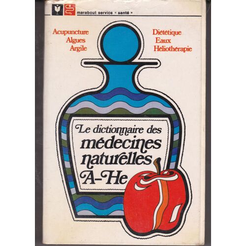 Le Dictionnaire Des Médecines Naturelles T.1 -  A-He           Acupuncture - Algues - Argile - Diététique - Eaux - Héliothérapie