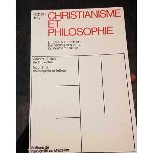 Christianisme Et Philosophie - Études Sur Justin Et Les Apologistes Grecs Du Deuxième Siècle