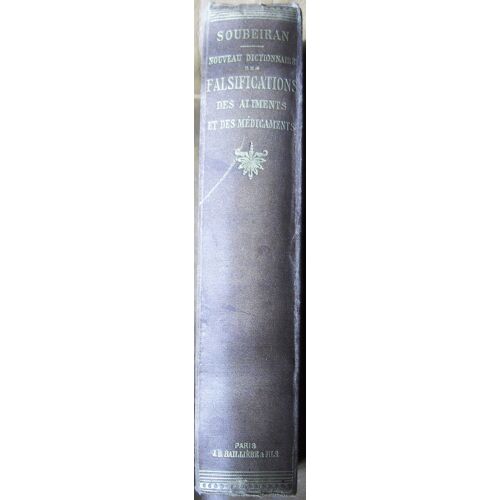 Nouveau Dictionnaire Des Falsifications Et Des Altérations Des Aliments, Des Médicaments Et De Quelques Produits Employés Dans Les Arts, L'industrie, Etc..