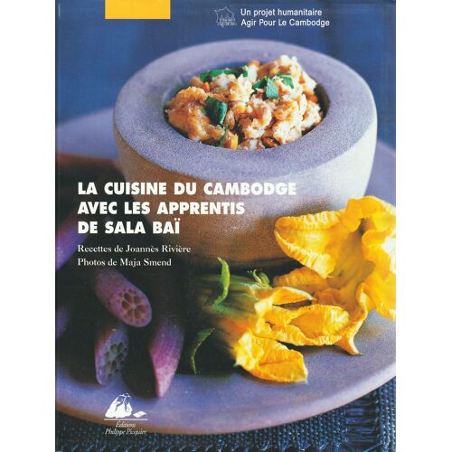 La Cuisine Du Cambodge : Avec Les Apprentis De Sala Baï