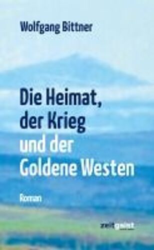 Die Heimat, Der Krieg Und Der Goldene Westen