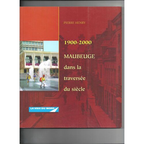 1900-2000, Maubeuge Dans La Traversée Du Siècle