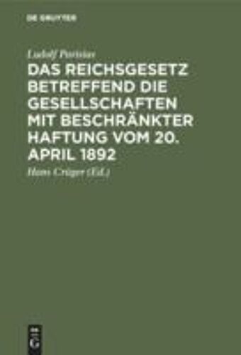 Das Reichsgesetz Betreffend Die Gesellschaften Mit Beschränkter Haftung Vom 20. April 1892