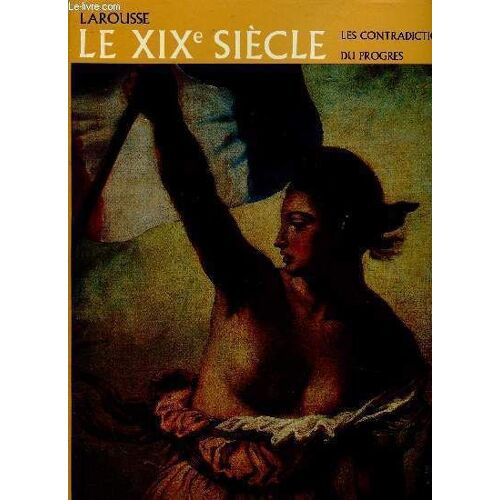 Histoire Des Civilisations : Le Xixe Siècle. Les Contradictions Du Progrès