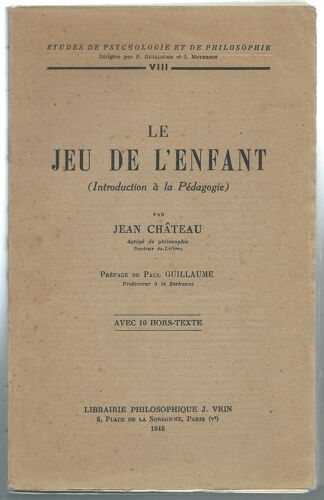 J. Château : Le Jeu De L' Enfant (Introduction À La Pédagogie) - - Avec Envoi Et Lettre Tapuscrite De L' Auteur - - 1946