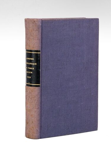 Congrés Archéologique De France. Lxxxie Session Tenue À Rouen En 1926 Par La Société Française D'archéologie