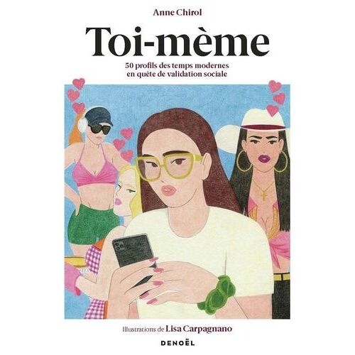 Toi-Mème - 54 Profils Des Temps Modernes En Quête De Validation Sociale