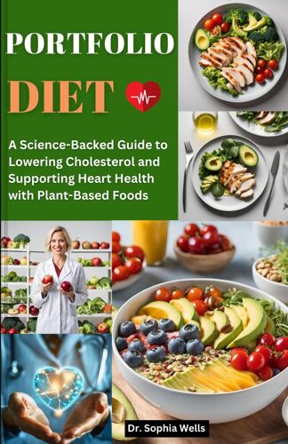 Portfolio Diet: A Science-Backed Guide To Lowering Cholesterol And Supporting Heart Health With Plant-Based Foods