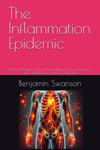 The Inflammation Epidemic: How Modern Diets Are Fueling Chronic Disease And What You Can Do About It: 2 (Taught Wrong)