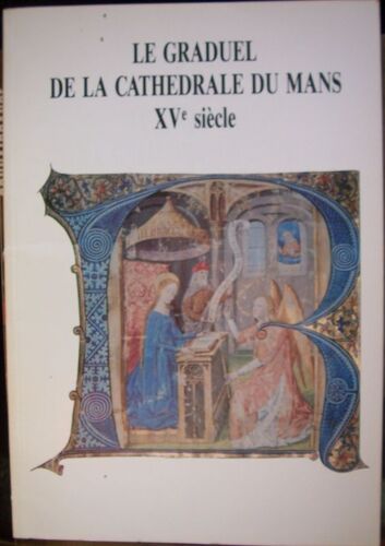 Graduel De La Cathedrale Du Mans Xve Siècle /Édition 1991