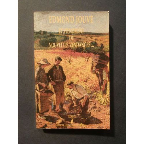 Et Viendront De Nouvelles Vendanges - Chronique Aussi Véridique Que Vraisemblable De La Vie De Léon Bessières Et De Clémence Tournié, Dans Un Village Du Haut Quercy, Au Temps Du Phylloxéra
