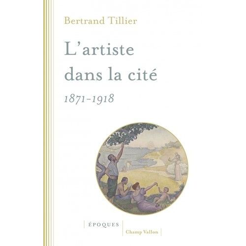 L'artiste Dans La Cité (1871-1918)