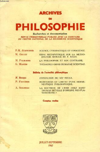 Archives De Philosophie, Tome Xxx, Cahier Iii, Juillet-Sept. 1967 (Sommaire: P. K. Schneider, Science, Cybernetique Et Conscience. M. Gillet, Essai Metaphysique Sur La Methodologie Morale De ...