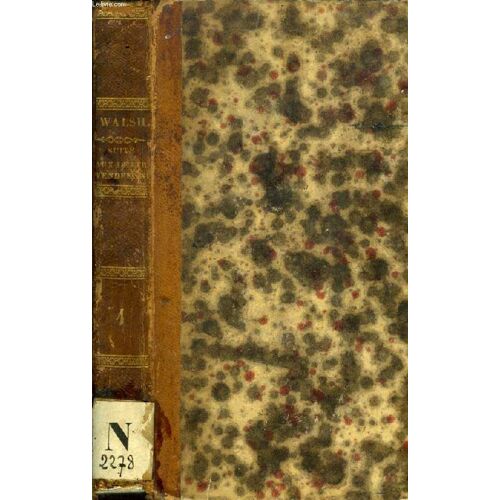 Suite Aux Lettres Vendeennes Ou Relation Du Voyage De S.A.R. Madame Duchesse De Berry Dans La Touraine, L'anjou, La Bretagne, La Vendee Et Le Midi De La France, En 1828, Tome I
