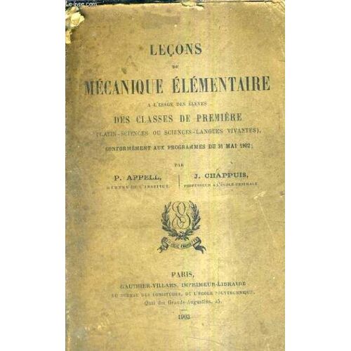 Lecons De Mecanique Elementaire A L'usage Des Eleves Des Classes De Premiere (Latin Sciences Ou Sciences Langues Vivantes) Conformement Aux Programmes Du 31 Mai 1902.