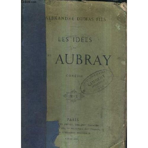 Les Idees De Mme Aubray - Comedie En Quatre Actes En Prose.