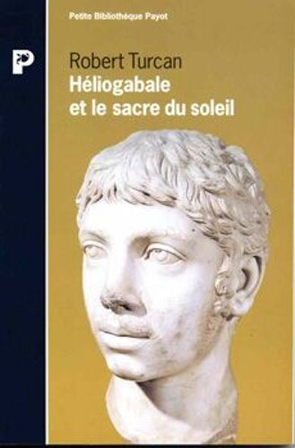 Héliogabale Et Le Sacre Du Soleil
