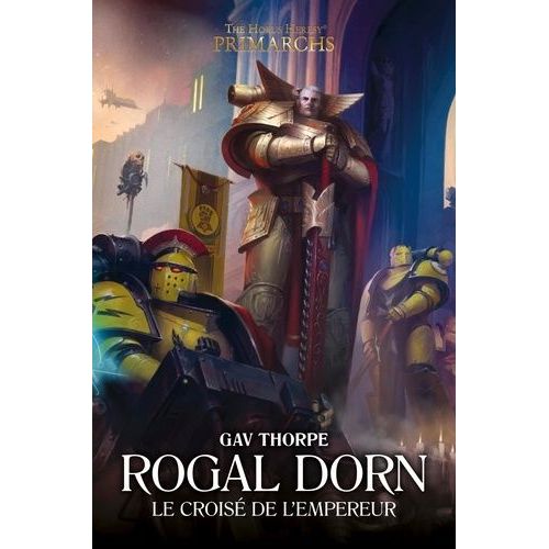 The Horus Heresy Primarchs - Rogal Dorn - Le Croisé De L'empereur