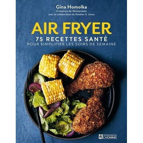 Air Fryer - 75 Recettes Santé Pour Simplifier Les Soirs De Semaine