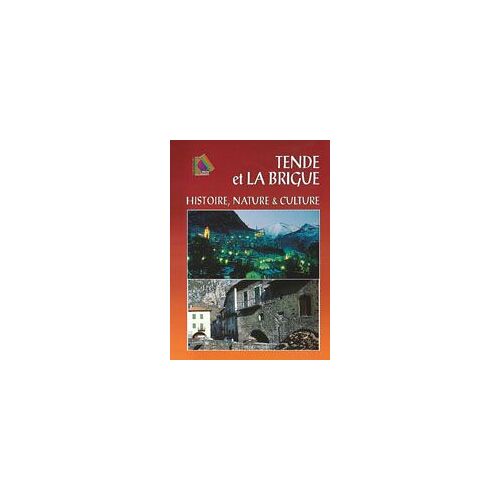 Tende Et La Brigue - Histoire, Nature Et Culture