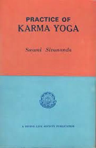 Practice Of Karma Yoga - Swami Sivananda
