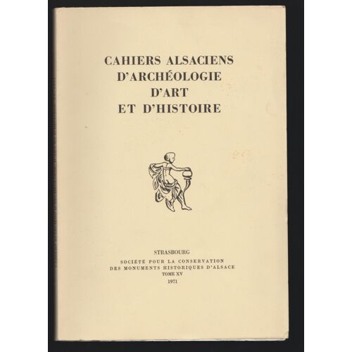 Cahiers Alsaciens D Archeologie D Art Et D Histoire Tome Xv