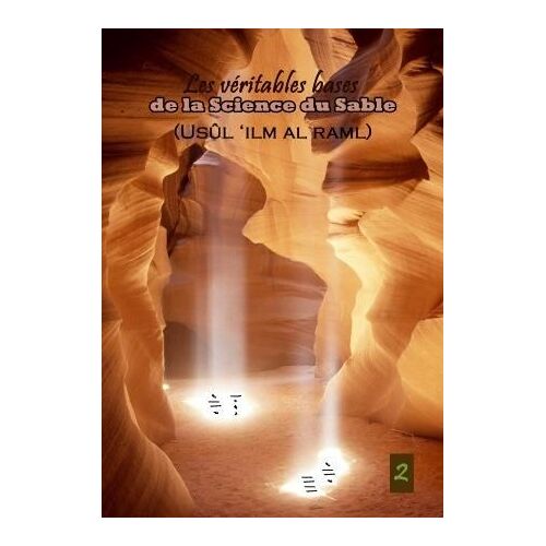 Les Véritables Bases De La Science Du Sable (Géomancie) Tome2