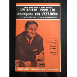 Un Baiser Pour Toi - Pourquoi Les Vacances - NOublie Rien (De André Blot)