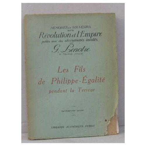 Mémoires Et Souvenirs Sur La Révolution Et L'empire -Les Fils De Philippe -Égalité Pendant La Terreur