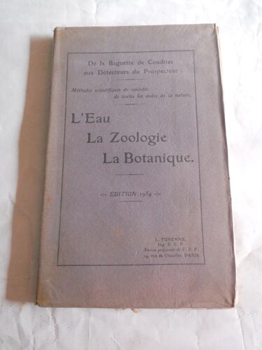 De La Baguette De Coudrier Aux Détecteurs Du Prospecteur - L'eau, La Zoologie, La Botanique - Méthodes Scientifiques De Contrôle De Toutes Les Ondes De La Nature