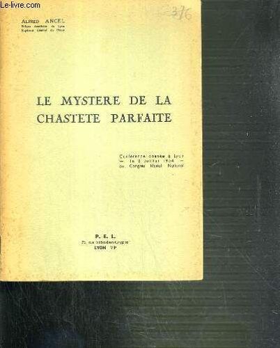 Le Mystere De La Chastete Parfaite - Conference Donnee A Lyon Le 2 Juillet 1954 Au Congres Marial National