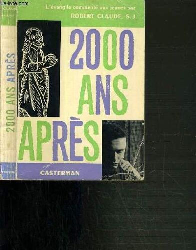 2000 Ans Apres - L'evangile Commente Aux Jeunes / Collection Adolescent, Qui Es-Tu ? - Serie Spiritualite.