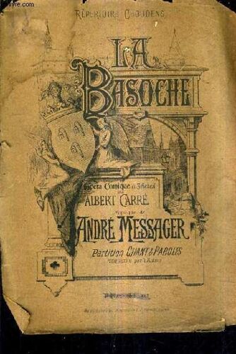 La Basoche Opera Comique En Trois Actes - Musique De Andre Messager - Partition Chant & Parols.