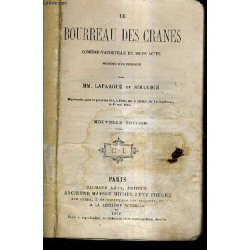 Le Bourreau Des Cranes Comedie Vaudeville En Trois Actes Precedee D'un Prologue / Nouvelle Edition.
