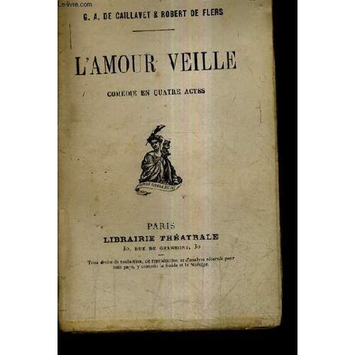 L'amour Veille Comedie En Quatre Actes.