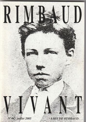 Rimbaud Vivant N°44 Juin 2005, Le Cent Cinquantième Anniversaire De La Naissance De Rimbaud