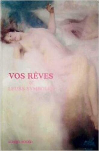 Vos Rêves Et Leurs Symboles