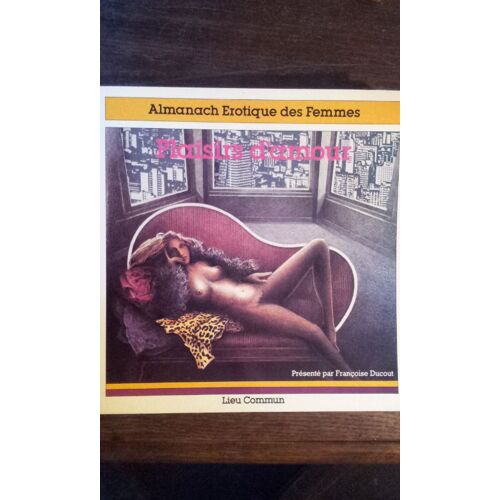Plaisirs D'amour. Almanach Erotique Des Femmes Plaisirs D'amour. Almanach Erotique Des Femmes
