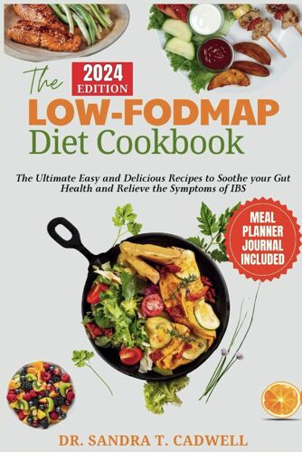 The Low-Fodmap Diet Cookbook: The Ultimate Easy And Delicious Recipes To Soothe Your Gut Health And Relieve The Symptoms Of Ibs.: 1 (The Good Life Kitchen: Wholesome Eating For A Better Tomorrow)
