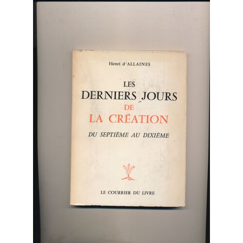 Les Derniers Jours De La Creation, Du Septieme Au Dixieme